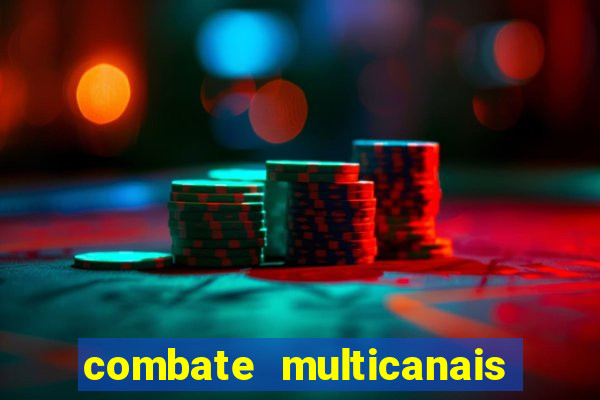 combate multicanais ao vivo